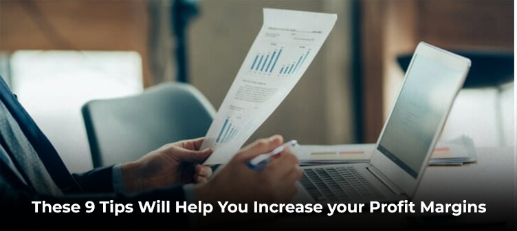 These 9 Tips Will Help You Increase your Profit Margins